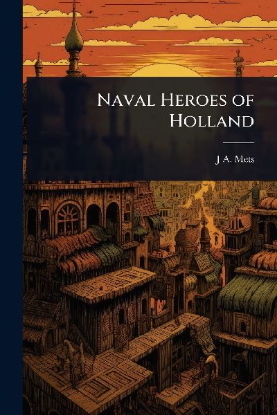 Naval Heroes of Holland