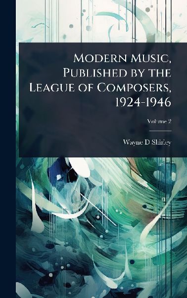 Modern Music, Published by the League of Composers, 1924-1946