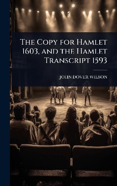 The Copy for Hamlet 1603, and the Hamlet Transcript 1593