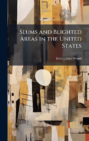 Slums and Blighted Areas in the United States