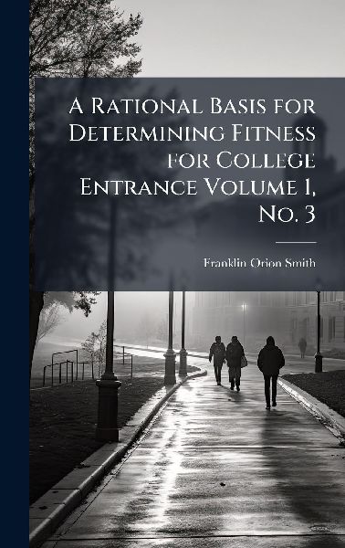 A Rational Basis for Determining Fitness for College Entrance Volume 1, No. 3