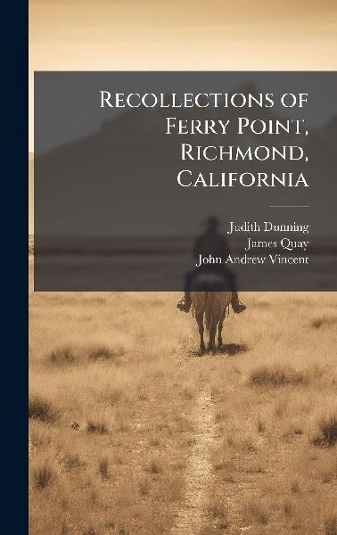 Recollections of Ferry Point, Richmond, California