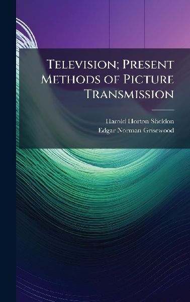 Television; Present Methods of Picture Transmission