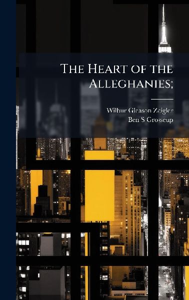 The Heart of the Alleghanies;
