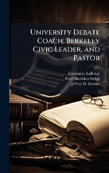 University Debate Coach, Berkeley Civic Leader, and Pastor
