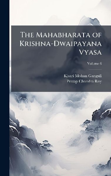 The Mahabharata of Krishna-Dwaipayana Vyasa