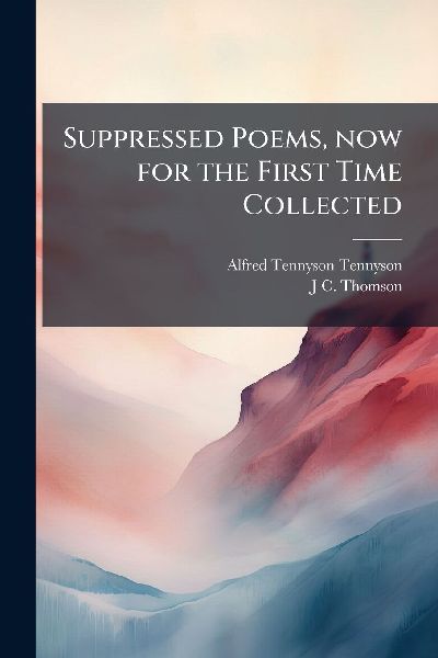 Suppressed Poems, now for the First Time Collected