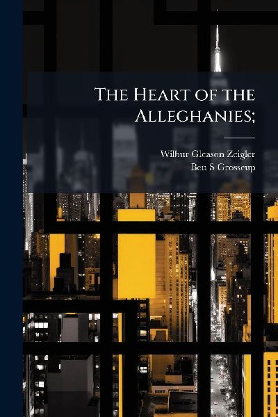 The Heart of the Alleghanies;
