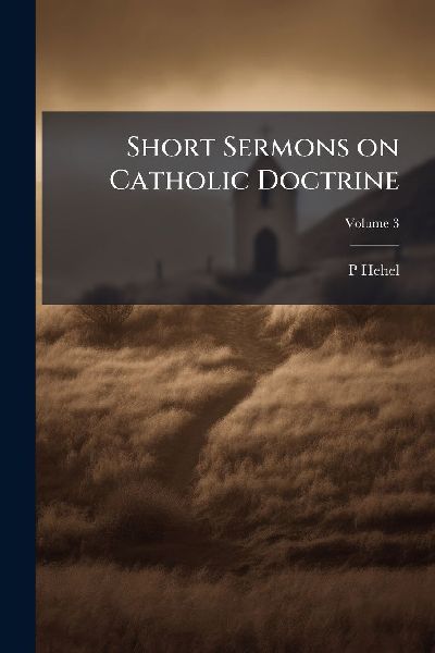 Short Sermons on Catholic Doctrine