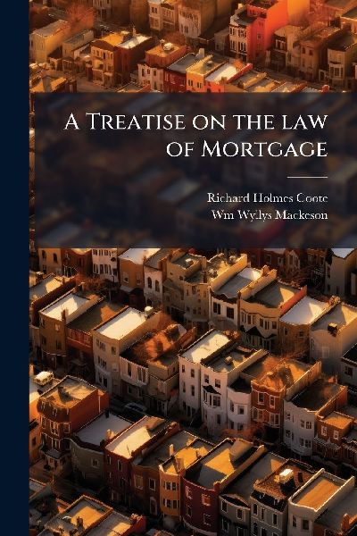 A Treatise on the law of Mortgage