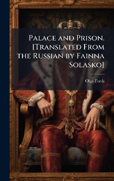 Palace and Prison. [Translated From the Russian by Fainna Solasko]