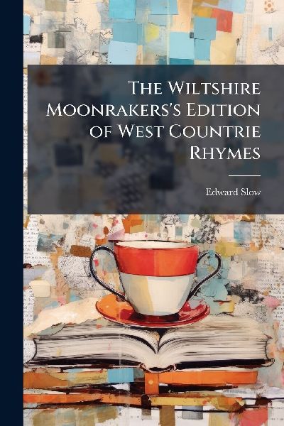 The Wiltshire Moonrakers's Edition of West Countrie Rhymes
