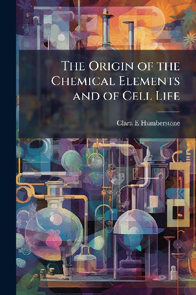 The Origin of the Chemical Elements and of Cell Life
