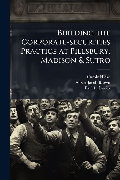 Building the Corporate-securities Practice at Pillsbury, Madison & Sutro