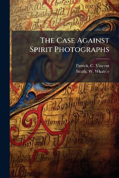 The Case Against Spirit Photographs