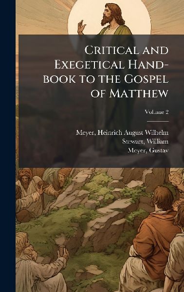 Critical and Exegetical Hand-book to the Gospel of Matthew
