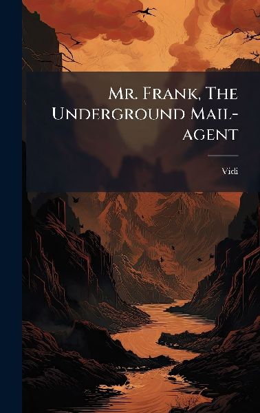 Mr. Frank, The Underground Mail-agent