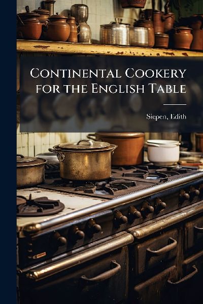 Continental Cookery for the English Table