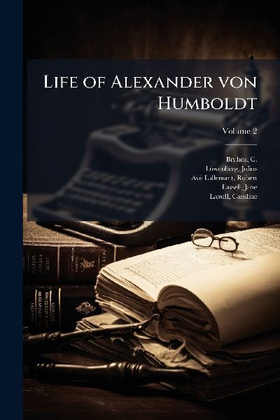 Life of Alexander von Humboldt
