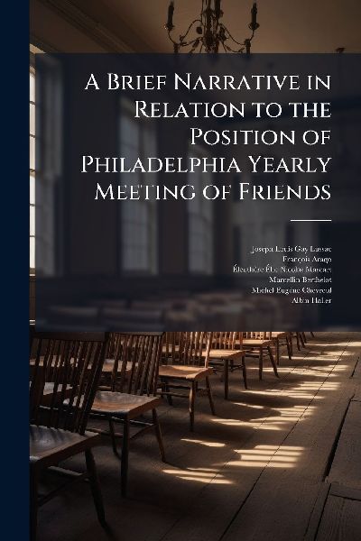 A Brief Narrative in Relation to the Position of Philadelphia Yearly Meeting of Friends