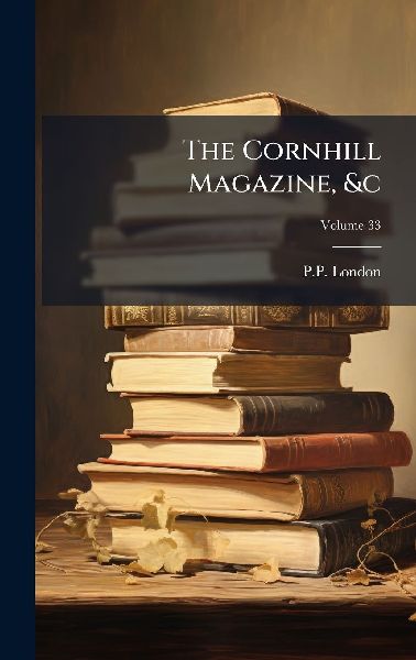 The Cornhill Magazine, &c