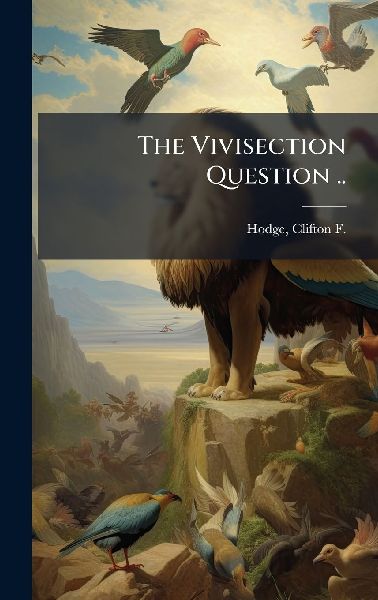 The Vivisection Question ..