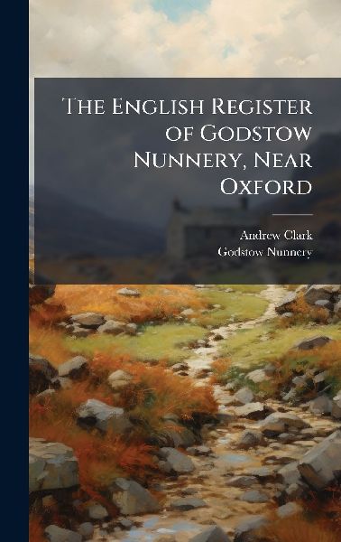 The English Register of Godstow Nunnery, Near Oxford