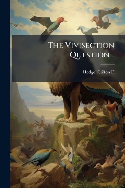 The Vivisection Question ..