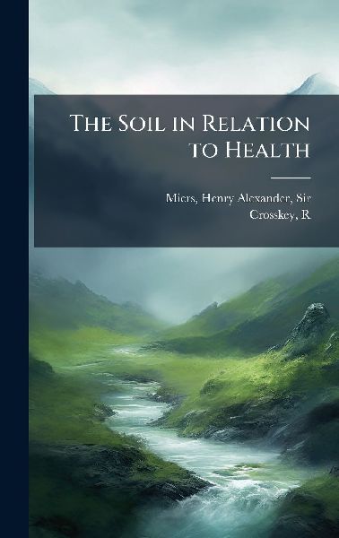 The Soil in Relation to Health