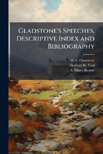 Gladstones Speeches, Descriptive Index and Bibliography