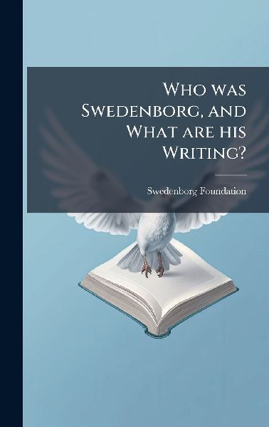 Who was Swedenborg, and What are his Writing?