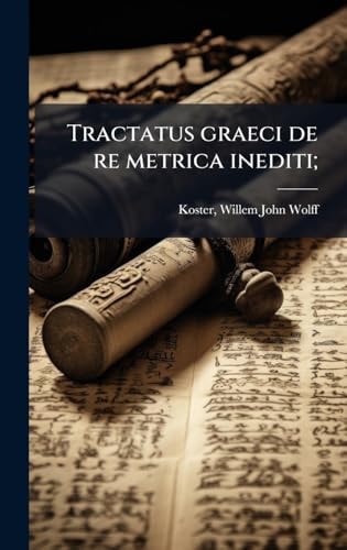 Tractatus graeci de re metrica inediti;