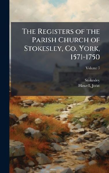 The Registers of the Parish Church of Stokesley, Co. York, 1571-1750