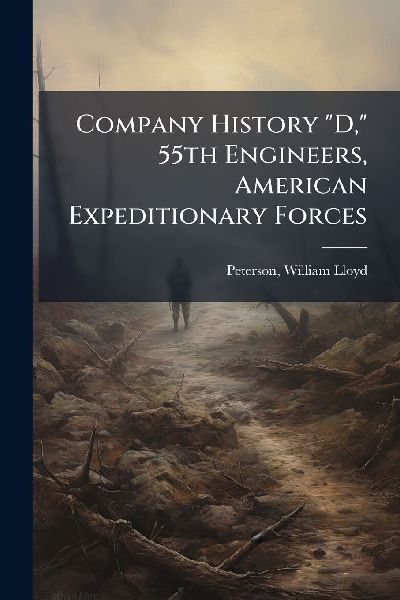 Company History D, 55th Engineers, American Expeditionary Forces