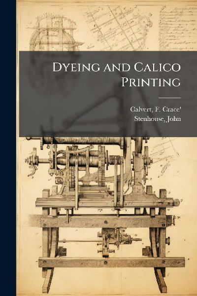Dyeing and Calico Printing