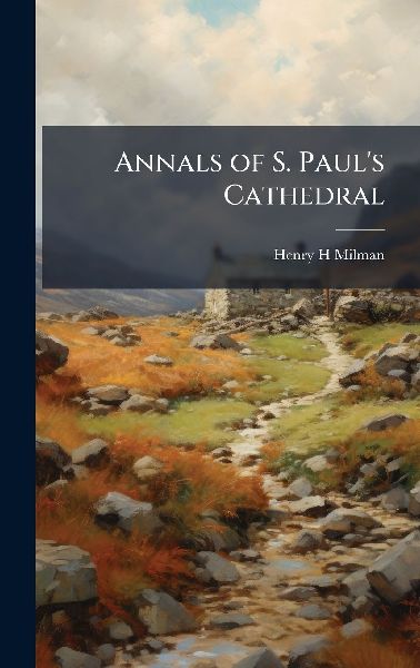 Annals of S. Pauls Cathedral