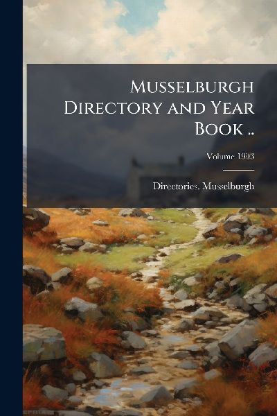 Musselburgh Directory and Year Book ..