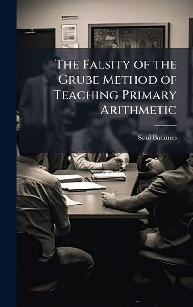The Falsity of the Grube Method of Teaching Primary Arithmetic