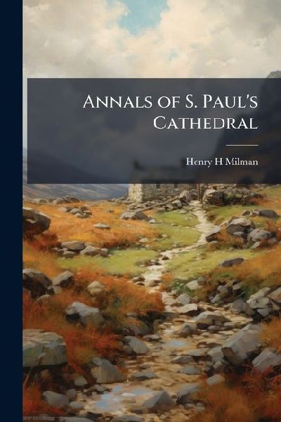 Annals of S. Paul's Cathedral