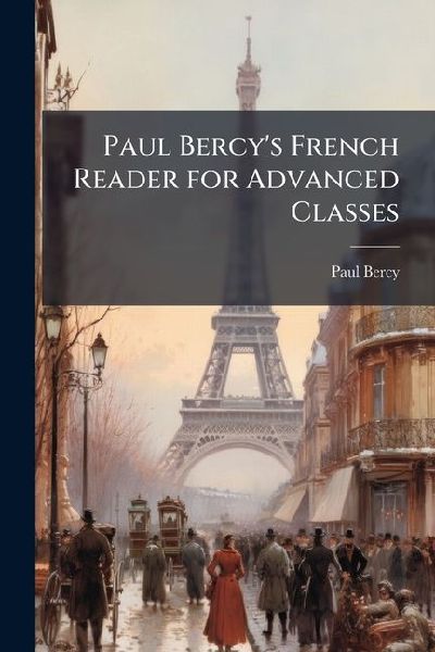 Paul Bercys French Reader for Advanced Classes