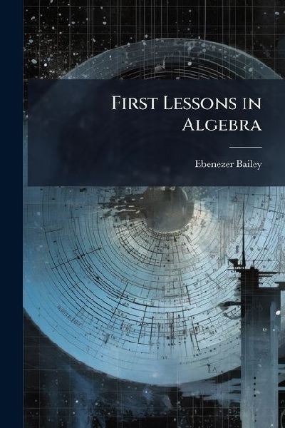 First Lessons in Algebra
