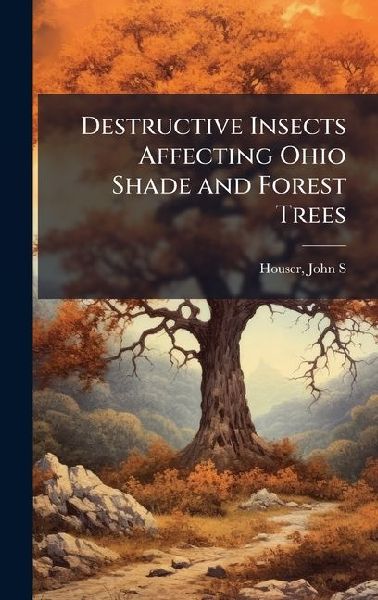 Destructive Insects Affecting Ohio Shade and Forest Trees