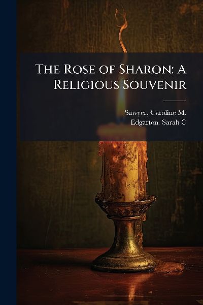 The Rose of Sharon: A Religious Souvenir
