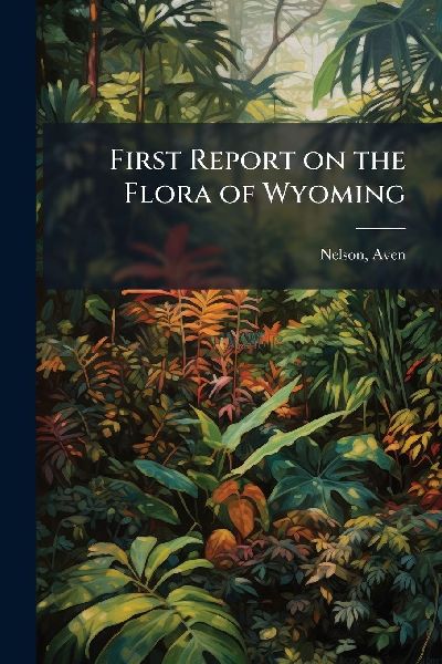 First Report on the Flora of Wyoming