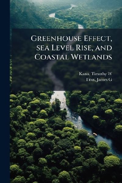 Greenhouse Effect, sea Level Rise, and Coastal Wetlands
