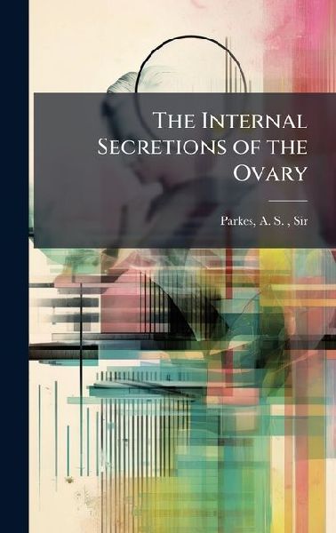 The Internal Secretions of the Ovary