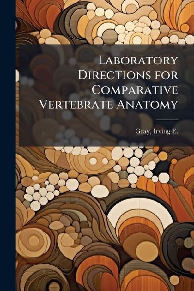 Laboratory Directions for Comparative Vertebrate Anatomy