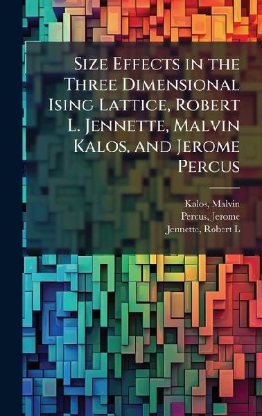 Size Effects in the Three Dimensional Ising Lattice, Robert L. Jennette, Malvin Kalos, and Jerome Percus