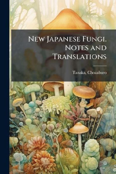 New Japanese Fungi. Notes and Translations
