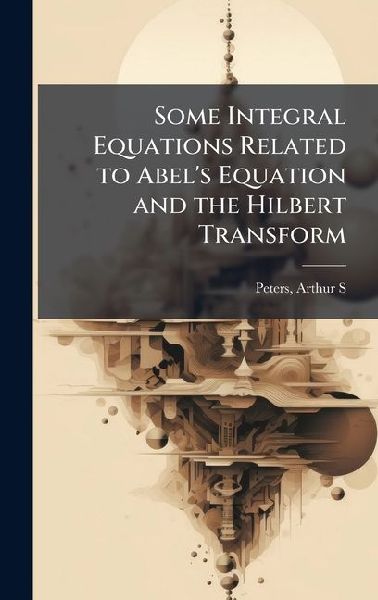 Some Integral Equations Related to Abels Equation and the Hilbert Transform